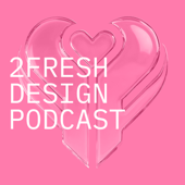 2FRESH Design Podcast
